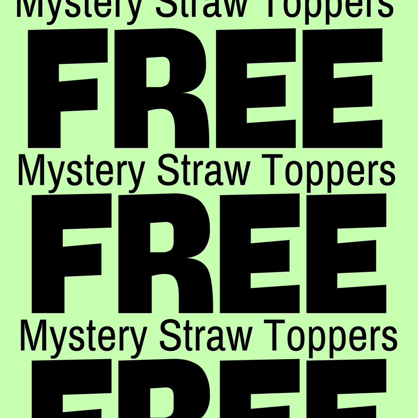 FREE MYSTERY STRAW TOPPER